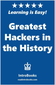 Title: Greatest Hackers in the History, Author: IntroBooks