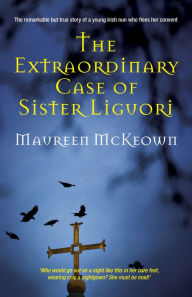 Title: The Extraordinary Case of Sister Liguori, Author: Maureen McKeown