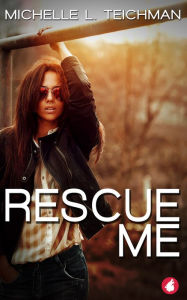 Title: Rescue Me, Author: Michelle L. Teichman