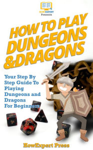 Title: How to Play Dungeons and Dragons: Your Step by Step Guide to Playing Dungeons and Dragons for Beginners, Author: HowExpert