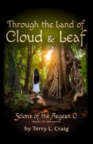 Title: Through the Land of Cloud and Leaf, Author: Terry L. Craig
