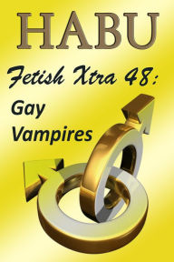 Title: Fetish Xtra 48: Gay Vampires, Author: Habu