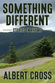 Title: Something Different: Stories in Rhyme, Author: Albert Cross