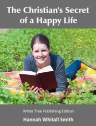 Title: The Christian's Secret of a Happy Life, Author: Hannah Whitall Smith