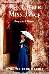 Title: The Clever Miss Jancy, Author: Margaret S. Haycraft