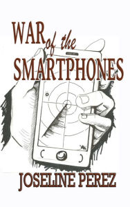 Title: War of the Smartphones, Author: Joseline Perez