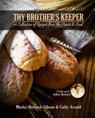 Title: Thy Brother's Keeper: A Collection of Recipes from the Heart and Soul, Author: Marley Gibson