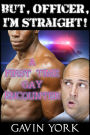 But Officer, I'm Straight!: A First Time Gay Encounter