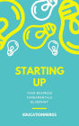 Starting-up, Your Business Fundamentals Blueprint, a Completely Comprehensive Guide on How to Teach Yourself All the Fundamental Business Skills