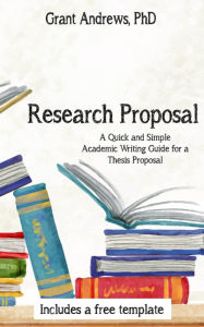 Title: Research Proposal: Academic Writing Guide for Graduate Students, Author: Grant Andrews