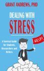 Dealing With Stress: A Survival Guide for Students, Researchers and Writers