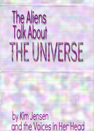 Title: The Aliens Talk About the Universe, Author: Kim Jensen