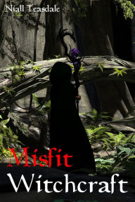 Title: Misfit Witchcraft, Author: Niall Teasdale