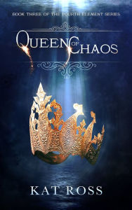 Title: Queen of Chaos, Author: Kat Ross