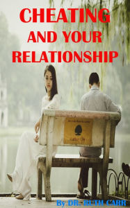 Title: Cheating and Your Relationship, Author: Dr. Ruth Carr