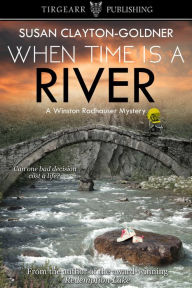 Title: When Time Is a River, Author: Susan Clayton-Goldner