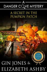 Title: A Secret in the Pumpkin Patch (A Danger Cove Farmers' Market Mystery), Author: Elizabeth Ashby