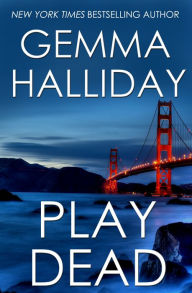 Title: Play Dead, Author: Gemma Halliday