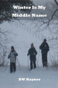 Title: Winter Is My Middle Name, Author: Don Rayner