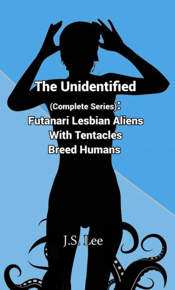 The Unidentified (Complete Series): Futanari Aliens with Tentacles Breed Humans
