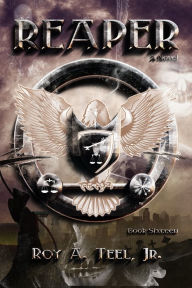 Title: Reaper: The Iron Eagle Series Book Sixteen, Author: Roy A. Teel