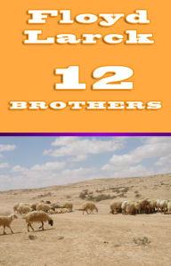 Title: 12 Brothers, Author: Floyd Larck