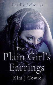 Title: The Plain Girl's Earrings, Author: Kim J Cowie