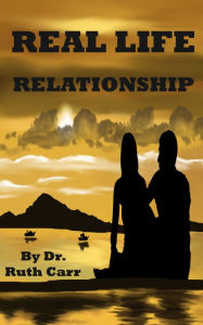 Title: Real Life Relationship, Author: Dr. Ruth Carr