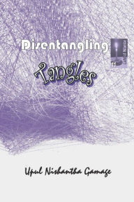 Title: Disentangling Tangles, Author: Upul Nishantha Gamage