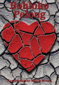 Title: Bohloko Pelong, Author: Ramathabathe Minah Motau