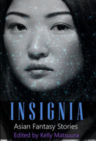 Title: Insignia: Asian Fantasy Stories, Author: Kelly Matsuura