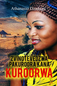 Title: Zvinotevedzwa Pakuroora Kana Kuroorwa, Author: Athanasio Dzadagu