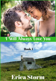 Title: I Will Always Love You Book 1, Author: Erica Storm
