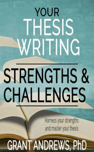 Title: Your Thesis Writing Strengths and Challenges, Author: Grant Andrews