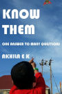 Know Them: One Answer to Many Questions