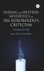 Indian and Western Aesthetics in Sri Aurobindo's Criticism, A Comparative Study