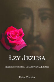 Title: Lzy Jezusa: Sekret Syndromu Ofiarowania Krzyza, Author: Peter Chavier