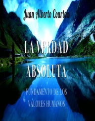 Title: La Verdad Absoluta, Author: Juan Alberto Courtois