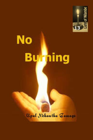 Title: No Burning, Author: Upul Nishantha Gamage