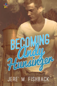 Title: Becoming Andy Hunsinger, Author: Jere' M Fishback