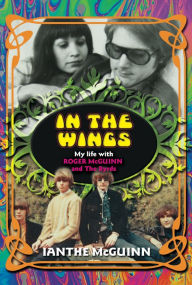 Title: In the Wings: My Life with Roger McGuinn and The Byrds, Author: Lama Norbu Gyamtsed