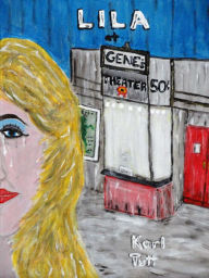 Title: Lila at Gene's Theater, Author: Karl Tutt