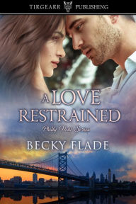 Title: A Love Restrained, Author: Becky Flade
