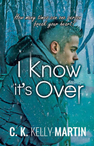 Title: I Know It's Over, Author: C. K. Kelly Martin