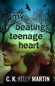 Title: My Beating Teenage Heart, Author: C. K. Kelly Martin