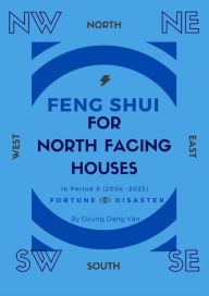 Title: Feng Shui For North Facing Houses - In Period 8 (2004 - 2023), Author: Dzung Dang Van