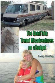 Title: The Road Trip: Travel Misadventures on a Budget, Author: Penny Harding