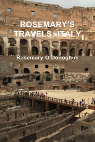 Title: Rosemary's Travels: Italy, Author: Rosemary O'Donoghue