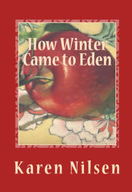 Title: How Winter Came to Eden, Author: Karen Nilsen