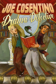 Title: Drama Detective: A Nicky and Noah Mystery (Nicky and Noah Mysteries, #5), Author: Joe Cosentino